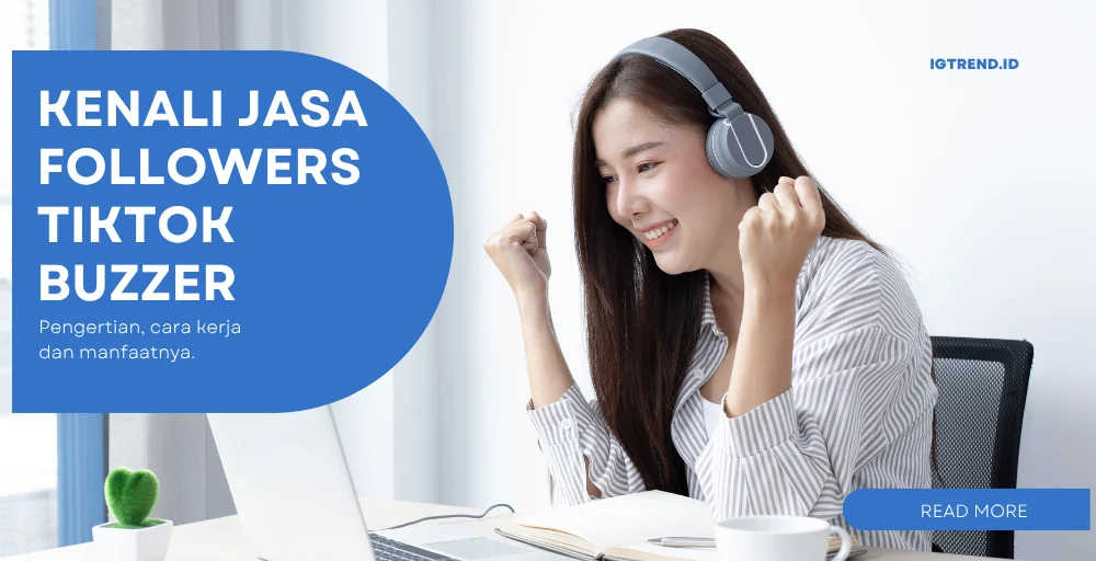 Kenali Jasa Followers TikTok Buzzer dan Rasakan Manfaatnya